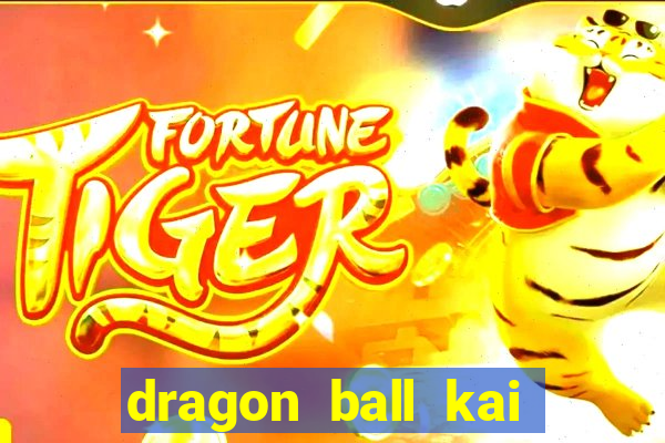 dragon ball kai legendado online